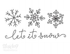 three snowflakes with the word let it snow written in cursive writing