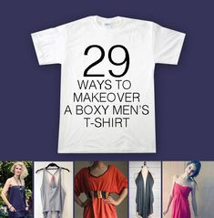 there are many different types of t - shirts on this page with the words 29 ways to makeover a boxy men's shirt