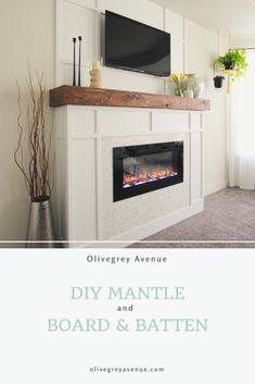 a fireplace with a tv above it and the words diy mantle and board & batten