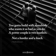 two people walking up some stairs with the quote you gota build with somebody who wants it as bad as you do