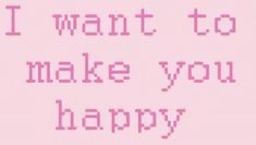 the words i want to make you happy written in pink