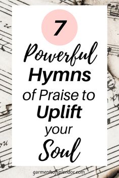 sheet music with the words 7 powerful hyms of praise to uplift your soul