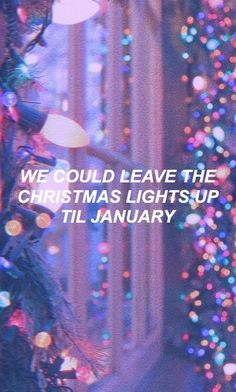 a christmas tree with lights and the words we could leave the christmas lights up til january