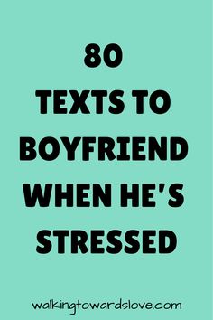 the text reads 80 texts to boyfriend when he's stressed on a blue background