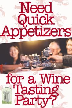 a poster with the words need quick appetizers for a wine tasting party