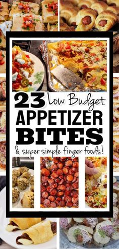 a collage of different appetizers with text overlay that reads, low budget appetizer bites and super simple finger food