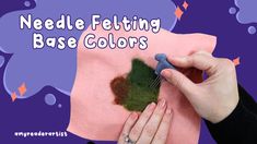 needle felting base colors are being used to make an ornament