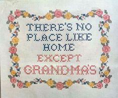 there's no place like home except grandmas cross stitch pattern on white linen