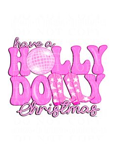 the words have a holly bolly christmas written in pink