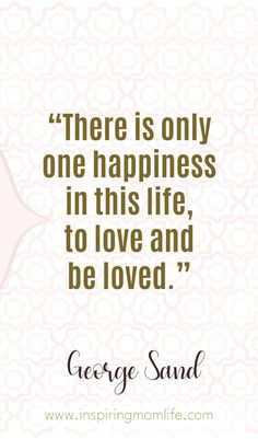 george sand quote about love and happiness on white background with pink flower pattern, there is only one happiness in this life to love and be loved