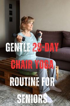 a woman sitting on top of a wooden bench in front of a couch with the words gentle 28 - day chair yoga routine for seniors