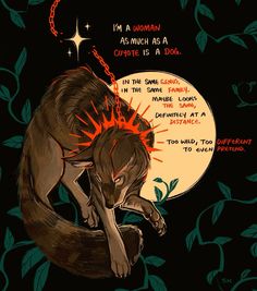 a drawing of a wolf in front of a full moon with the caption i'm a woman as much as a coyote is a dog