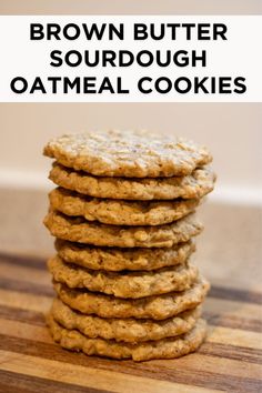 brown butter sourdough oatmeal cookies stacked on top of each other