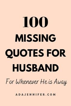 the words, 100 missing quotes for husband are in black and white on a pink background