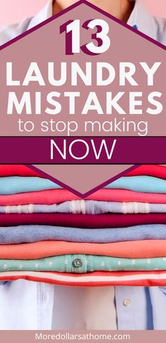 a woman holding up some clothes with the words 13 laundry misstakes to stop making now