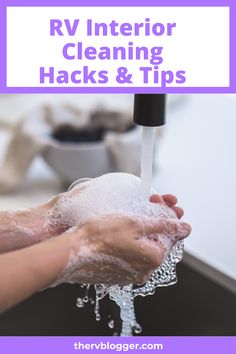 a person washing their hands under a faucet with the words rv interior cleaning hacks and tips