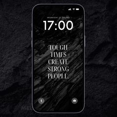 an iphone with the time displayed on it's screen and text below that reads, tough times create strong people