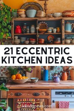 an old kitchen with lots of pots and pans on the counter, and text overlay that reads 21 eccentric kitchen ideas