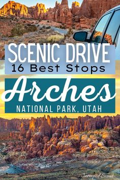 arches national park, utah with the words scenic drive 16 best stops on it's cover