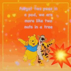 winnie the pooh and tigger in front of a red star with text that reads forget two peas in a pod, we are more like two nuts in a tree