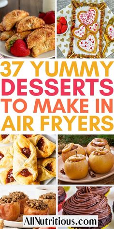 many different desserts to make in an air fryer with text overlay that reads 37 yummy desserts to make in air fryers