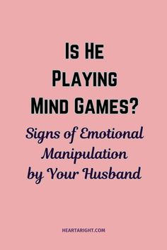 a pink background with the words is he playing mind games? signs of emotion by your husband