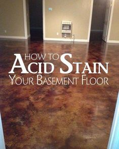 an empty room with the words how to acid stain your basement floor written on it