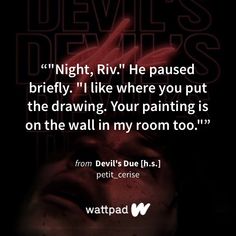 the devil's devils quote on black background with red and white text that reads night, riv he paused briefly i like where you put the drawing your painting is on the wall in my room to