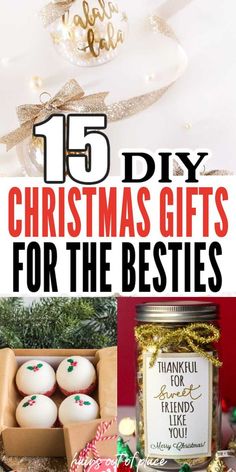 christmas gifts for the besties with text overlay that reads 15 diy christmas gifts for the besties