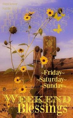 a cross with sunflowers on it and the words friday, saturday, weekend, and blessing