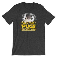 Funny Pug Shirt "May the Pugs Be With You!" Funny Movie Parody Shirt | Sci-Fi Shirt | Pug Dog Lover Shirt | Bella + Canvas Jersey T-Shirt Pug Clothes, Airplane Shirt, Pug Gifts, Nerd Shirts, Pug Shirt, Pug Mom, Funny Shirts For Men, Pugs Funny