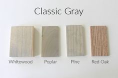 four different types of wood that are labeled in the following words, classic gray, whitewood, poplar, pine, red oak