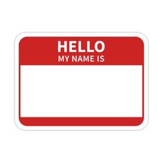 a red and white sign that says hello my name is