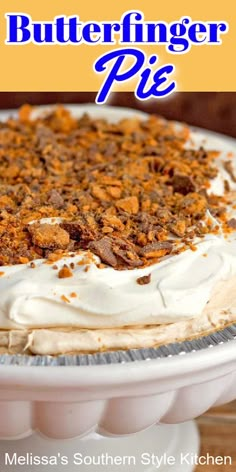 a close up of a pie on a plate with the words butterfingerer pie