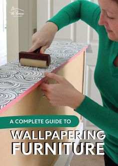 the complete guide to wallpapering furniture with pictures and instructions on how to use it