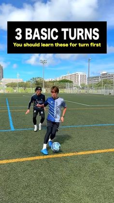 two young boys playing soccer on an outdoor field with the text 3 basic turns you should learn these for turn first