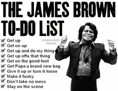 the james brown to - do list is shown in this black and white photo,