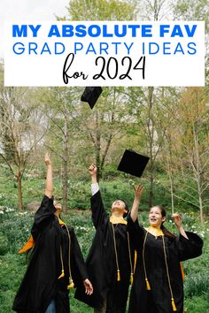 three graduates throwing their caps in the air with text overlay that reads, my absolute fav graduation party ideas for 2014