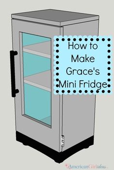 an old refrigerator with the words how to make grace's mini fridge