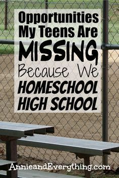 a sign that is on the side of a fence saying,'opportunity my teens are missing because we homeschool high school '