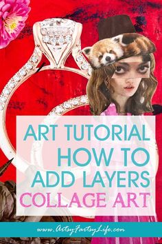 a collage with the words art tutorial how to add layers in collage art