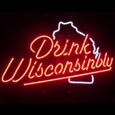 a neon sign with the words drink wisconsin on it