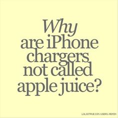 an advertisement with the words, why are iphone chargers not called apple juice?