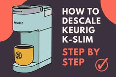 a keurig coffee maker with the words how to descale keurig k - slim step by step