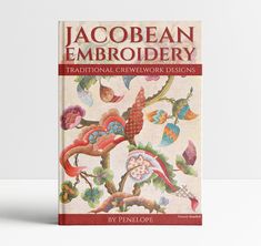 the book cover for jacobean embroidery traditional crewwork designs