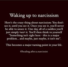 a quote that reads waking up to narcissm here's the crazy thing about narcissism you don't see it, until you see it