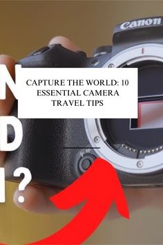 a hand holding a camera with the caption capture the world essential travel tips