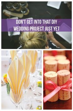 the words don't get into that diy wedding project just yet