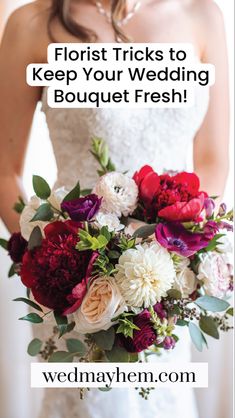 a woman in a wedding dress holding a bouquet with the words florist tricks to keep your wedding bouquet fresh