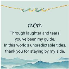 a card with the words mom, through laughter and tears, you've been my guide